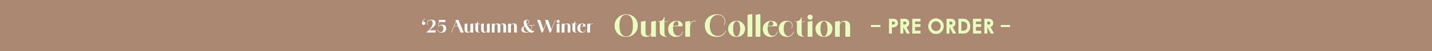 ‘25 Autumn & Winter Outer Collection -PRE ORDER-