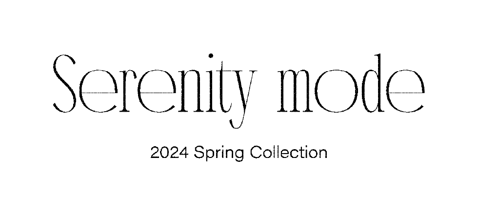 Serenity mode 2024 Spring Collection