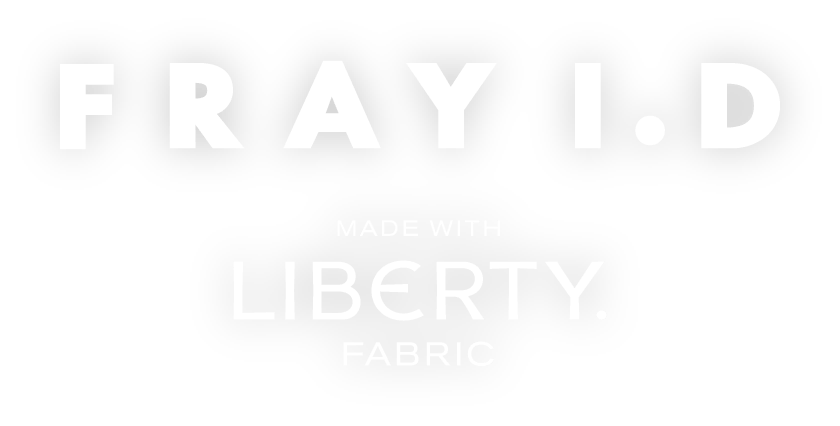 FRAY I.D MADE WITH LIBERIY FABRIC