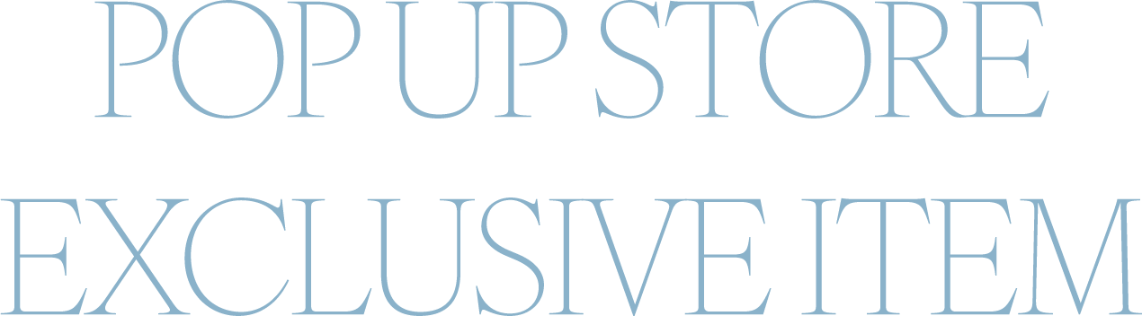 POPUP STORE EXCLUSIVE ITEM