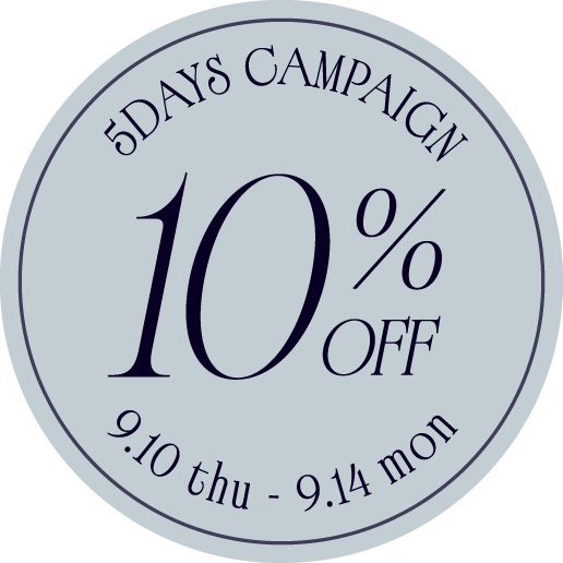 5DAYS CAMPAIGN 10%OFF 9.10 thu - 9.14 mon